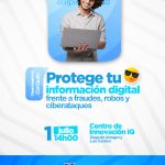 Protege tu información digital frente a fraudes, robos y ciberataques